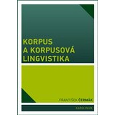 Korpus a korpusová lingvistika - František Čermák