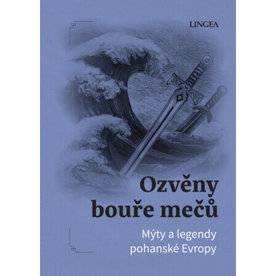 Ozvěny bouře mečů: Mýty a legendy pohanské Evropy - Ondřej Pivoda