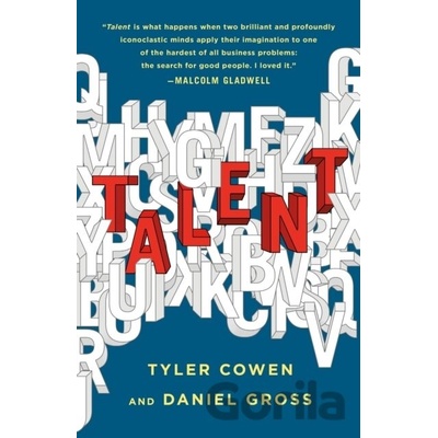 Talent : How to Identify Energizers, Creatives, and Winners Around the World - Tyler Cowen, Daniel Gross, St Martin's Press