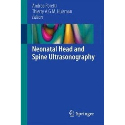Neonatal Head and Spine Ultrasonography | Andrea Poretti, Thierry A. G. M. Huisman