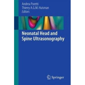 Image 1 of Neonatal Head and Spine Ultrasonography | Andrea Poretti, Thierry A. G. M. Huisman