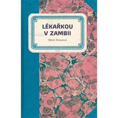 Lékařkou v Zambii - Marie Krausová
