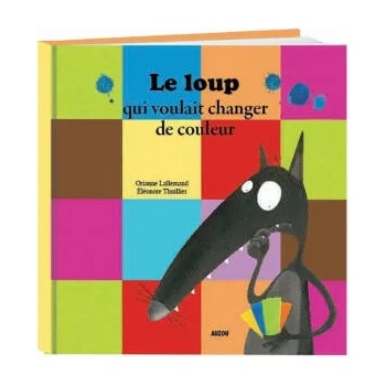 Le loup qui voulait changer de couleur