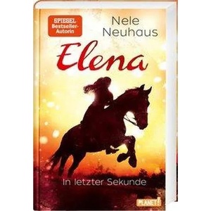 Elena - Ein Leben für Pferde: In letzter Sekunde | Nele Neuhaus (ISBN: 9783522506168)