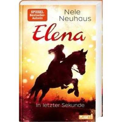 Elena - Ein Leben für Pferde: In letzter Sekunde | Nele Neuhaus