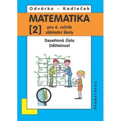 Matematika pro 6. roč. ZŠ - 2.díl (Desetinná čísla, Dělitelnost) - 4. vydání - Odvárko Oldřich, Kadleček Jiří