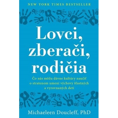 Lovci, zberači, rodičia - Michaeleen Doucleff