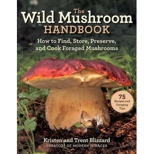 Wild Mushrooms: A Cookbook and Foraging Guide | Trent Blizzard (ISBN: 9781510749436)