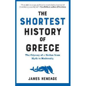 The Shortest History of Greece: The Odyssey of a Nation from Myth to Modernity (ISBN: 9781615199488)