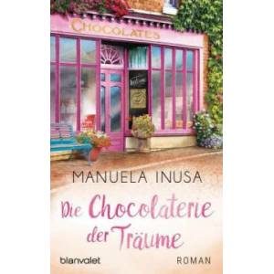 Die Chocolaterie der Traume | Manuela Inusa (ISBN: 9783734105012)