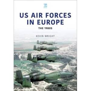 US Air Forces in Europe: The 1980s | Kevin Wright (ISBN: 9781802820355)