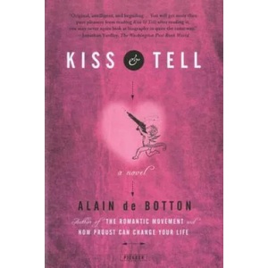 Kiss & Tell | Alain de Botton (ISBN: 9780312155612)
