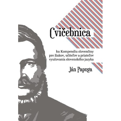 Cvičebnica ku Kompendiu slovenčiny pre žiakov, učiteľov a priateľov vyučovania slovenského jazyka - Ján Papuga