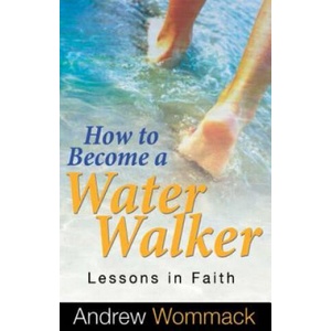 How to Become a Water Walker | Andrew Wommack (2015)