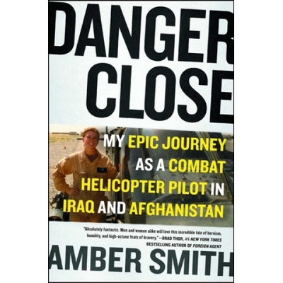 Danger Close: My Epic Journey as a Combat Helicopter Pilot in Iraq and Afghanistan