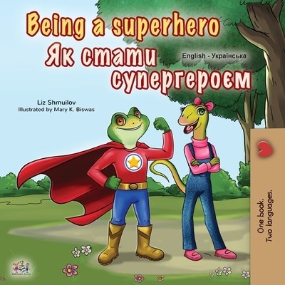 Being a Superhero - Liz Shmuilov, Mary K. Biswas