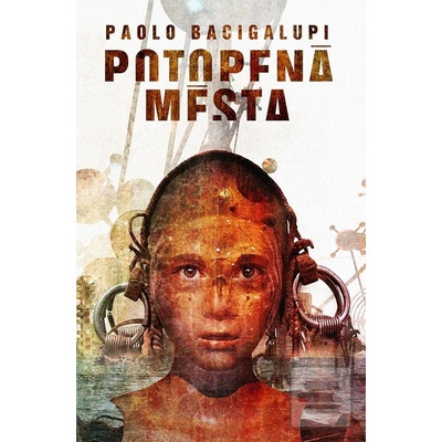 Potopená města - Paolo Bacigalupi