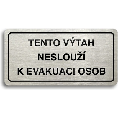 ACCEPT Piktogram TENTO VÝTAH NESLOUŽÍ K EVAKUACI OSOB - stříbrná tabulka - černý tisk