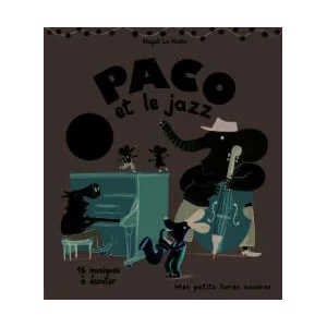 Paco et le jazz (Livre sonore) 16 musiques a ecouter | Le Huche (ISBN: 9782070663873)