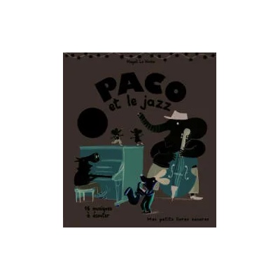 Paco et le jazz (Livre sonore) 16 musiques a ecouter | Le Huche