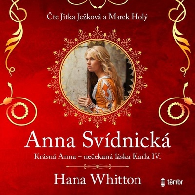 Anna Svídnická – Krásná Anna – nečekaná láska Karla IV - Hana Parkánová-Whitton