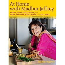 At Home with Madhur Jaffrey: Simple, Delectable Dishes from India, Pakistan, Bangladesh, and Sri Lanka: A Cookbook Jaffrey Madhur