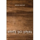 Vyryté do dreva - Dávid Matuš