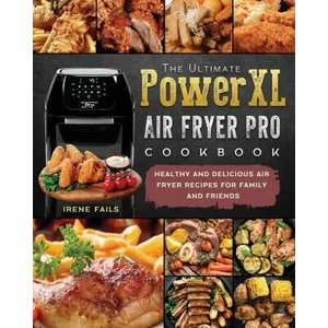 Ultimate PowerXL Air Fryer Pro Cookbook | Irene Fails (ISBN: 9781803200347)