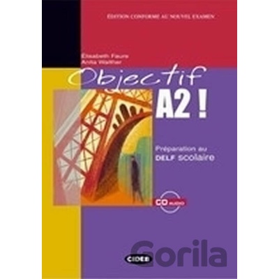 Objectif A2! + CD Audio - Elisabeth Faure
