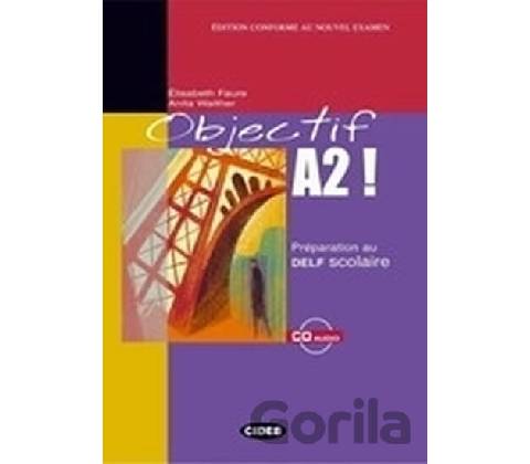 Objectif A2! + CD Audio - Elisabeth Faure