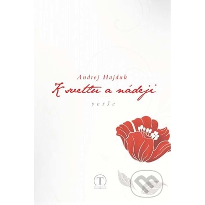 K svetlu a nádeji - Andrej Hajduk