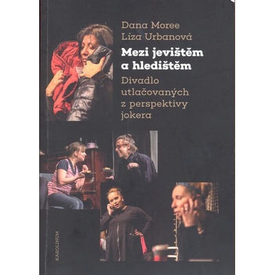 Mezi jevištěm a hledištěm - Divadlo utlačovaných z perspektivy jokera - Dana Moree