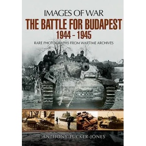 Battle for Budapest 1944 - 1945 | Anthony Tucker-Jones (2016)
