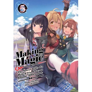 Making Magic: The Sweet Life of a Witch Who Knows an Infinite MP Loophole: Volume 5 (ISBN: 9781718341845)