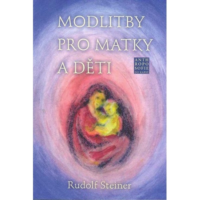 Modlitby pro matky a děti - Steiner Rudolf