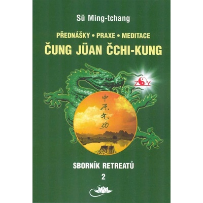 Sborník retreatů 2 - Čung-jüan čchi-kung: Přednášy, praxe, meditace - Tamara Martynovová, Sü Ming-tchang