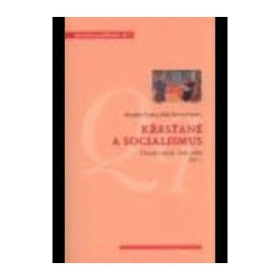 Křesťané a socialismus. Čítanka textů: 1945–1989 / Díl 1. - Marek Čejka, Jiří Hanuš