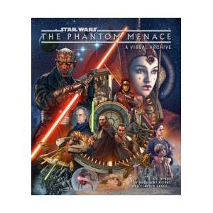 Star Wars: The Phantom Menace: A Visual Archive | S T Bende, Kelly Knox, Clayton Sandell (ISBN: 9798886636307)