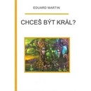 Chceš být král? - Martin Eduard P.