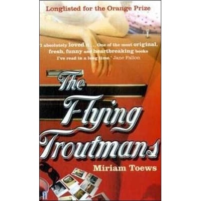 The Flying Troutmans - Miriam Toews
