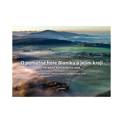 O památné hoře Blaníku a jejím kraji - Václav Cílek, Lubomír Hanel, Václav Zemek