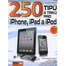 250 tipů a triků pro iPad, iPhone a iPod - Karel Klatovský