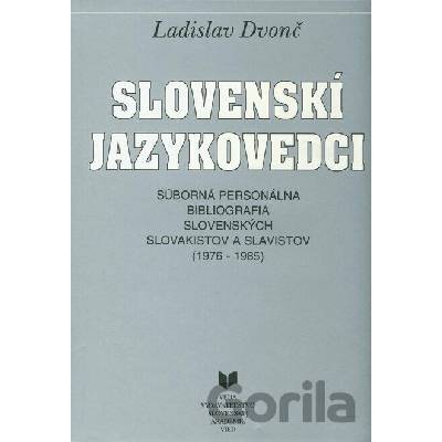 Slovenskí jazykovedci I 1976-1985 - Dvonč Ladislav