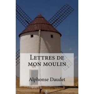Lettres de mon moulin | Alphonse Daudet, Edibooks (ISBN: 9781534711877)