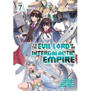 I'm the Evil Lord of an Intergalactic Empire! (Light Novel) Vol. 7 (2024)