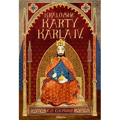 Královské karty Karla IV. - Eva Chupíková