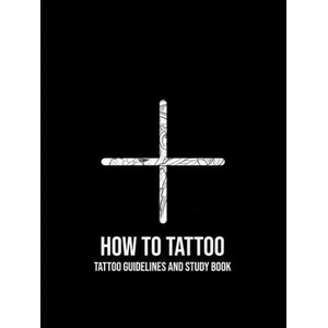How to Tattoo: First Aid for Tattooing | Tesse Sophie Wagenaar (ISBN: 9789403605845)