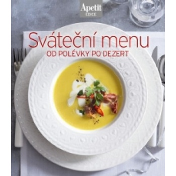 Sváteční menu - od polévky po dezert