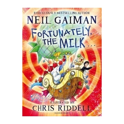 Fortunately, the Milk Neil Gaiman , Chris Riddell