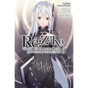 RE: Zero -Starting Life in Another World- Short Story Collection, Vol. 6 (ISBN: 9781975393328)